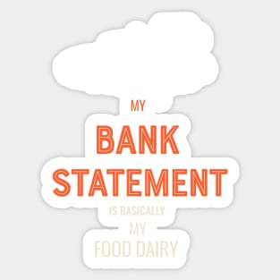 My Bank Statement is basically my food Sticker